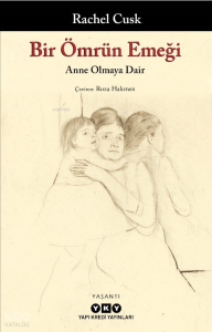 Bir Ömrün Emeği;Anne Olmaya Dair
