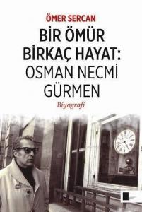 Bir Ömür Birkaç Hayat: Osman Necmi Gürmen