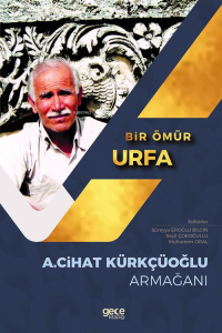 Bir Ömür Urfa;A. Cihat Kürkçüoğlu Armağanı