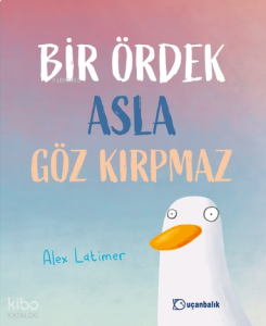 Bir Ördek Asla Göz Kırpmaz