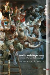 Bir Otto Weininger Kritiği;Evrensel Deha ya da Kadın ve Yahudi
