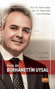 Bir Portrenin Anlatısı;Prof. Dr. Burhanettin Uysal