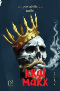 Bir Pro-absürtün Tarihi: Kral Marx