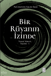Bir Rüyanın İzinde;Yusuf Sûresi Tefsiri - I