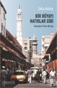 Bir Rüyayı Hatırlar Gibi;Savaştan Önce Suriye