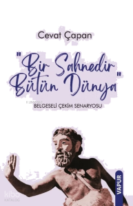 Bir Sahnedir Bütün Dünya Belgeseli Çekim Senaryosu