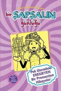 Bir Şapşalın Günlüğü 8 - Pek Muradına Eremeyen Bir Prensesten Hikayeler