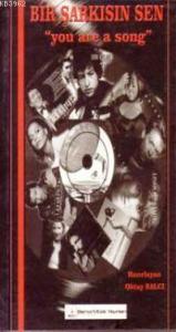 Bir Şarkısın Sen; "You are a song"