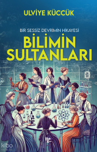 Bir Sessiz Devrimin Hikayesi - Bilimin Sultanları