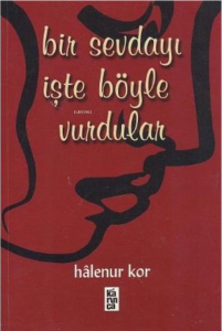 Bir Sevdayı İşte Böyle Vurdular