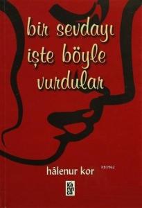 Bir Sevdayı İşte Böyle Vurdular