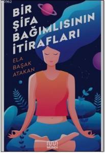 Bir Şifa Bağımlısının İtirafları