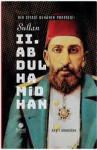 Bir Siyas Dehnın Portresi - Sultan 2. Abdülhamid Han