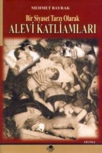Bir Siyaset Tarzı Olarak Alevi Katliamları