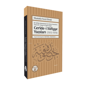 Bir Sûfînin Kaleminden Son Dönem Osmanlının,  Tasavvufî, Sosyal ve Siyasî Hayatı Cerîde-i Sûfiyye Yazıları (1913-1919)