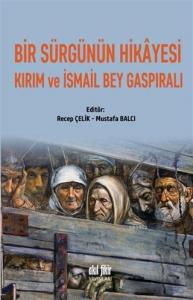 Bir Sürgünün Hikayesi Kırım ve İsmail Bey Gaspıralı
