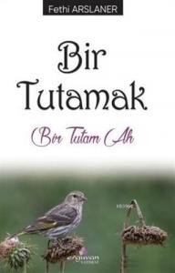 Bir Tutamak; Bir Tutam Ah