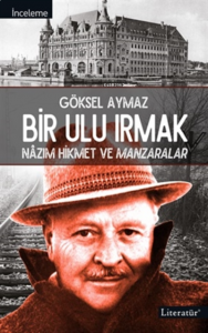 Bir Ulu Irmak;Nazım Hikmet Ve Manzaralar