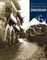 Bir Ulu Rüyayı Görenler Şehri Üsküdar