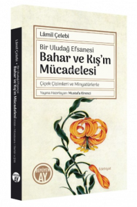 Bir Uludağ Efsanesi Bahar ve Kış’ın Mücadelesi;Bir Uludağ Efsanesi Bahar ve Kış’ın Mücadelesi