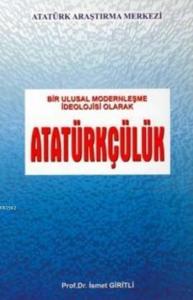 Bir Ulusal Modernleşme İdeolojisi Olarak Atatürkçülük