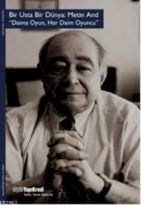 Bir Usta Bir Dünya: Metin And; Daima Oyun, Her Daim Oyuncu