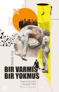 Bir Varmış Bir Yokmuş Yaşamın İçinden;Gündelik Dilde Eleştirel Düşünce