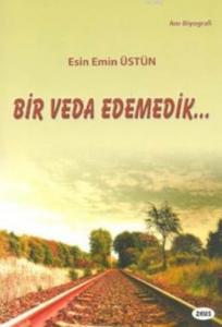 Bir Veda Edemedik...