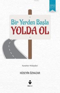 Bir Yerden Başla Yolda Ol; Karakter Hikayeleri