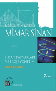 Bir Yönetim Modeli: Mimar Sinan;İnsan Kaynakları ve Proje Yönetimi