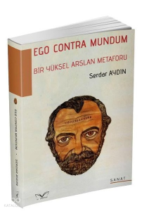 Bir Yüksel Arslan Metaforu - Ego Contra Mundum