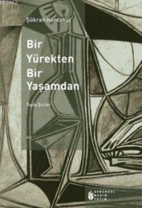 Bir Yürekten Bir Yaşamdan; Toplu Şiirler