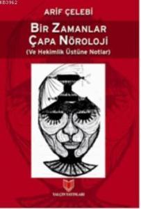 Bir Zamanlar Çapa Nöroloji; Ve Hekimlik Üstüne Notlar