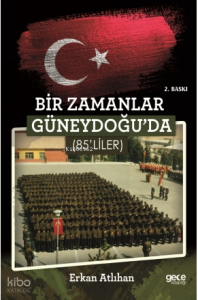 Bir Zamanlar Güneydoğu'da 85'liler