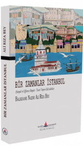 Bir Zamanlar İstanbul ;(Sosyal ve Eğlence Hayatı - Ticari Yapısı-Eski adetler)