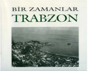 Bir Zamanlar Trabzon