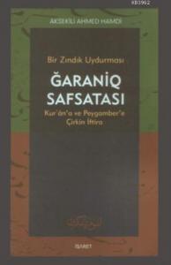 Bir Zındık Uydurması Ğaraniq Safsatası; Kur'an'a ve Peygamber'e Çirkin İftira