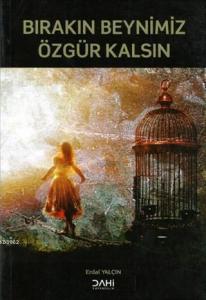 Bırakın Beynimiz Özgür Kalsın