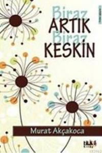 Biraz Artık Biraz Keskin
