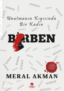 Birben;Unutmanın Kıyısında Bir Kadın