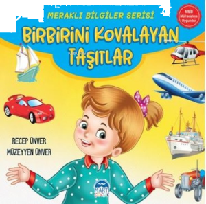 Birbirini Kovalayan Taşıtlar - Meraklı Bilgiler Serisi