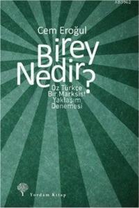 Birey Nedir?; Öz Türkçe Bir Marksist Yaklaşım Denemesi
