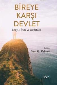 Bireye Karşı Devlet; Bireysel İrade ve Devletçilik