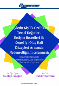 Bireylerin Kişilik Özellikleri, Temel Değerleri, İletişim Becerileri ile Öznel İyi Oluş Hali Düzeyleri Arasında Nedenselliğin İncelenmesi
