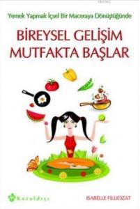 Bireysel Gelişim Mutfakta Başlar; Yemek Yapmak İçsel Bir Maceraya Dönüştüğünde