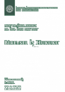 Bireysel İş Hukuku ;İstanbul Üniversitesi Hukuk Fakültesi Ders Kitapları Dizisi