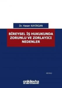 Bireysel İş Hukukunda Zorunlu ve Zorlayıcı Nedenler