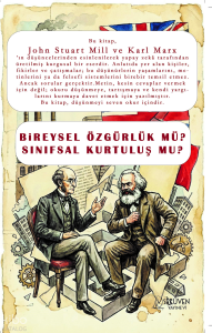 Bireysel Özgürlük mü? Sınıfsal Kurtuluş mu?;John Stuart Mill - Karl Marx
