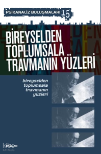 Bireyselden Toplumsala Travmanın Yüzleri - Psikanaliz Buluşmaları 15