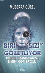 Biri Sizi Gözetliyor; Hibrid Savaşlar ve Zihin Kontrolü